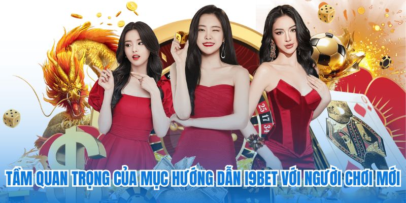 Tầm quan trọng của mục hướng dẫn i9bet với người chơi mới